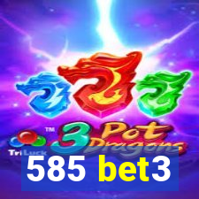 585 bet3
